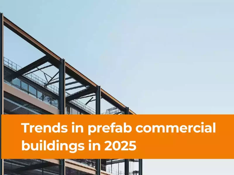 Trends-to-look-out-for-in-Prefab-Commercial-Buildings-in-2025